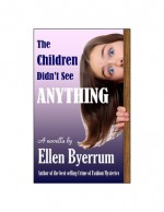 The Children Didn't See Anything - Ellen Byerrum