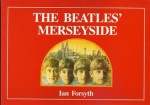 The Beatles' Merseyside - Ian Forsyth