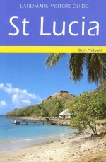 Landmark Visitors Guide St. Lucia - Don Philpott, Landmark Visitors Guides