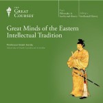 Great Minds of the Eastern Intellectual Tradition - Grant Hardy