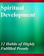 Spiritual Development and affirmations: 12 Habits of Highly Fulfilled People - Frank Ar