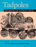 Tadpoles: The Biology of Anuran Larvae - Roy W. McDiarmid, Roy W. McDiarmid