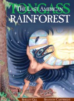 The Last American Rainforest: Tongass - Shelley Gill, Shannon Cartwright