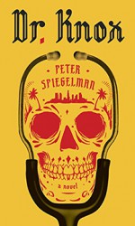 Dr. Knox: A novel - Peter Spiegelman