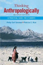 Thinking Anthropologically: A Practical Guide for Students - Philip Carl Salzman