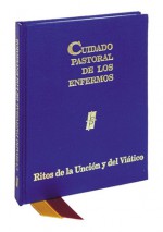 Cuidado Pastoral De Los Enfermos/Pastoral Care Of The Sick: Ritos De La Uncion Y Del Viatico (Rite/Ritual Books) - de Buena Prensa