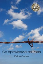 Co Opowiedzia Mi Papa: Polish Version - Felice Cohen