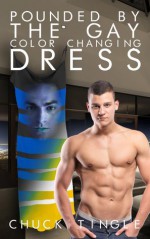 Pounded By The Gay Color Changing Dress - Chuck Tingle