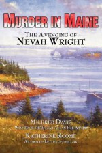 Murder in Maine: The Avenging of Nevah Wright - Mildred Davis, Katherine Roome