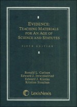 Evidence: Teaching Materials for an Age of Science and Statutes - David G. Epstein, Edward J. Imwinkelried, Edward J. Kionka, Kristine Strachan, Fuller E. Calloway