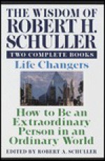 Wisdom of Robert H. Schuller: Two Complete Books - Robert H. Schuller