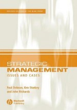 Strategic Management: Issues and Cases - Paul W Dobson, Ken Starkey, John Richards