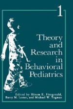 Theory and Research in Behavioral Pediatrics: Volume 1 - Hiram E. Fitzgerald, Barry M. Lester, Michael W. Yogman