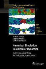 Numerical Simulation in Molecular Dynamics: Numerics, Algorithms, Parallelization, Applications - Stephan Knapek