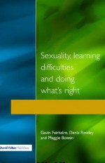 Sexuality, Learning Difficulties and Doing What's Right - Gavin Fairbairn