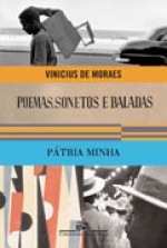 Poemas, sonetos e baladas e Pátria minha - Vinicius de Moraes, Eucanaã Ferraz