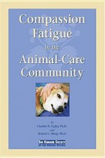 Compassion Fatigue in the Animal-Care Community - Charles R. Figley