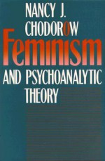 Feminism and Psychoanalytic Theory - Nancy J. Chodorow