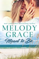 Meant to Be (Sweetbriar Cove, #1) - Melody Grace