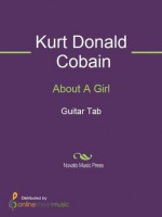 About A Girl - Kurt Donald Cobain, Nirvana