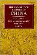 The Cambridge History of China, Volume 7: the Ming Dynasty, 1368-1644 - Frederick W. Mote