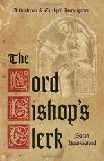 The Lord Bishop's Clerk: A Bradecote and Catchpoll Investigation by Sarah Hawkswood (3-Nov-2014) Paperback - Sarah Hawkswood