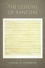 The Lessons of Rancière - Samuel A. Chambers