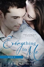 Everything To Me (Book 2) - Teresa Hill