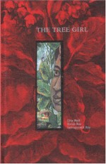 The Tree Girl - Sirish Rao, Gita Wolf, Indrapramit Roy