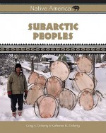 Subarctic Peoples - Craig A. Doherty, Katherine M. Doherty