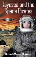 Rayessa And The Space Pirates - Donna Maree Hanson