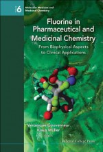 Fluorine in Pharmaceutical and Medicinal Chemistry: From Biophysical Aspects to Clinical Applications - Veronique Gouverneur, Klaus Muller