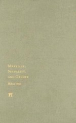 Marriage, Sexuality, and Gender - Robin West