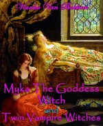 Myka The Goddess Witch and Twin Vampire Witches - Vianka Van Bokkem