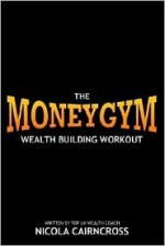 Money Gym: The Wealth Building Workout - Nicola Cairncross, Joe Gregory