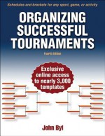 Organizing Successful Tournaments-4th Edition - John Byl