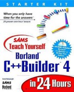 Sams Teach Yourself Borland C++ Builder 4 in 24 Hours - Kent Reisdorph, Brian Gill