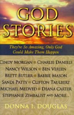 God Stories: They're So Amazing, Only God Could Make Them Happen - Donna Douglas