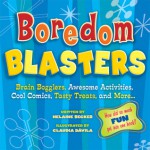 Boredom Blasters: Brain Bogglers, Awesome Activities, Cool Comics, Tasty Treats, and More . . . - Helaine Becker, Claudia Davila