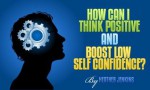 How Can I Think Positive and Boost Low Self Confidence?: Transform Negative Thoughts and Self Talk Using the Power of Positive Thinking, Positive Affirmations and Understanding Why We Make Mistakes - Heather Jenkins