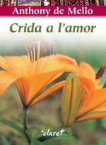 Crida a l'amor (Catalan Edition) - Anthony de Mello