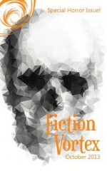 Fiction Vortex - October 2013 Horror Issue - Dan Hope, Mike Cluff