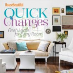 House Beautiful Quick Changes: Fresh Looks for Every Room - House Beautiful Magazine