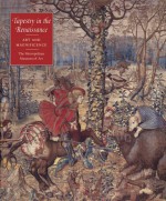 Tapestry in the Renaissance: Art and Magnificence - Thomas P. Campbell, Maryan Wynn Ainsworth, Rotraud Bauer, Pascal-François Bertrand, Iain Buchanan, Elizabeth Cleland, Guy Delmarcel, Nello Forti Grazzini, Maria Hennel-Bernasiko, Ms. Lorraine Karafel, Lucia Meoni, Cecilia Paredes, Hillie Smit, Andrea Stockhammer