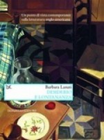 Desiderio e lontananza: un punto di vista contemporaneo sulla letteratura anglo americana - Barbara Lanati