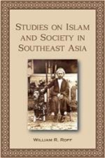 Studies on Islam and Society in Southeast Asia - William R. Roff