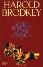 Storie in modo quasi classico (#2) - Harold Brodkey, Delfina Vezzoli, Alberto Rollo