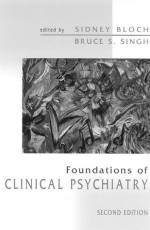 Foundations of Clinical Psychiatry - Bruce S. Bloch, Bruce S. Singh