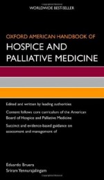 Oxford American Handbook of Hospice and Palliative Medicine (Oxford American Handbooks of Medicine (Quality Paperback)) - Sriram Yennurajalingam, Eduardo Bruera