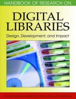 Handbook of Research on Digital Libraries: Design, Development, and Impact - Yin-Leng Theng, Schubert Foo, Dion Goh, Jin Cheon Na